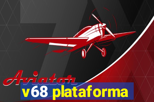 v68 plataforma